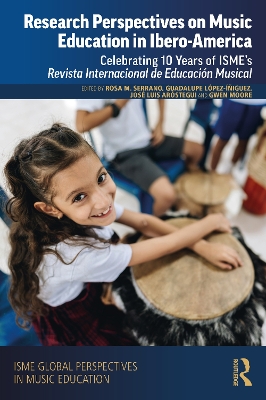 Research Perspectives on Music Education in Ibero-America: Celebrating 10 Years of ISME's Revista Internacional de Educacion Musical