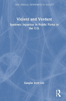 Violent and Verdant: Systemic Injustice in Public Parks in the U.S.