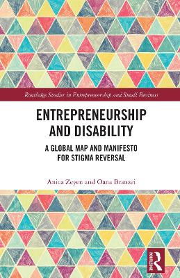 Entrepreneurship and Disability: A Global Map and Manifesto for Stigma Reversal