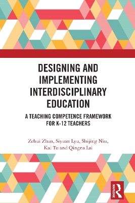Designing and Implementing Interdisciplinary Education: A Teaching Competence Framework for K-12 Teachers