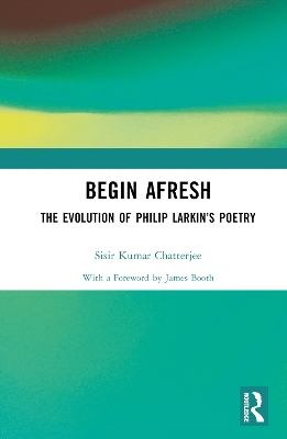 Begin Afresh: The Evolution of Philip Larkin's Poetry