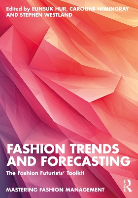 Fashion Trends and Forecasting: The Fashion Futurists' Toolkit