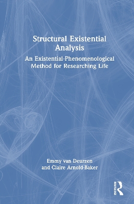 Structural Existential Analysis: An Existential-Phenomenological Method for Researching Life