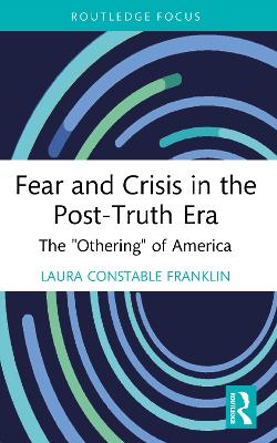 Fear and Crisis in the Post-Truth Era: The &quote;Othering&quote; of America