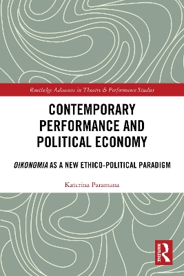 Contemporary Performance and Political Economy: Oikonomia as a New Ethico-Political Paradigm
