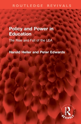 Policy and Power in Education: The Rise and Fall of the LEA