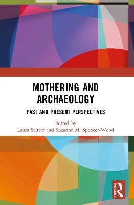 Mothering and Archaeology: Past and Present Perspectives