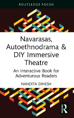 Navarasas, Autoethnodrama & DIY Immersive Theatre: An Interactive Book for Adventurous Readers