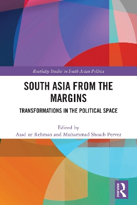 South Asia from the Margins: Transformations in the Political Space