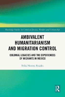 Ambivalent Humanitarianism and Migration Control: Colonial legacies and the Experiences of Migrants in Mexico