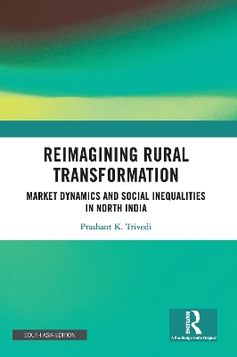 Reimagining Rural Transformation: Market Dynamics and Social Inequalities in North India