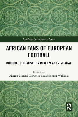 African Fans of European Football: Cultural Globalisation in Kenya and Zimbabwe