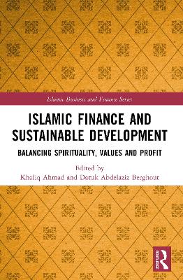 Islamic Finance and Sustainable Development: Balancing Spirituality, Values and Profit