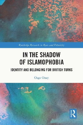 In the Shadow of Islamophobia: Identity and Belonging for British Turks