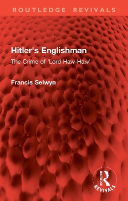 Hitler's Englishman: The Crime of 'Lord Haw-Haw'