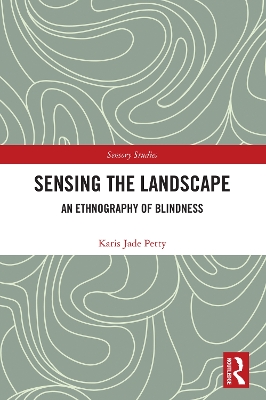 Sensing the Landscape: An Ethnography of Blindness