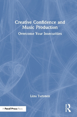 Creative Confidence and Music Production: Overcome Your Insecurities