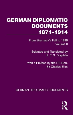 German Diplomatic Documents 1871-1914 Volume 2: From Bismarck's Fall to 1898