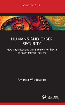 Humans and Cyber Security: How Organisations Can Enhance Resilience Through Human Factors