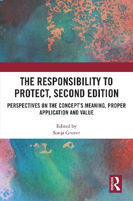 Responsibility to Protect, Second Edition: Perspectives on the Concept's Meaning, Proper Application and Value