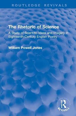 Rhetoric of Science: A Study of Scientific Ideas and Imagery in Eighteenth-Century English Poetry