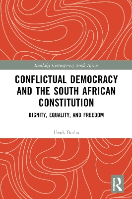 Conflictual Democracy and the South African Constitution: Dignity, Equality, and Freedom