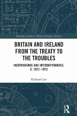 Britain and Ireland from the Treaty to the Troubles: Independence and Interdependence, c. 1921-1973