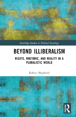 Beyond Illiberalism: Rights, Rhetoric, and Reality in a Pluralistic World