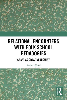 Relational Encounters with Folk School Pedagogies: Craft as Creative Inquiry