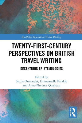 Twenty-First-Century Perspectives on British Travel Writing: Decentring Epistemologies