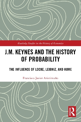 J.M. Keynes and the History of Probability: The Influence of Locke, Leibniz, and Hume