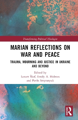 Marian Reflections on War and Peace: Trauma, Mourning, and Justice in Ukraine and Beyond