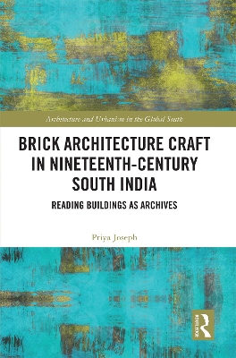 Brick Architecture Craft in Nineteenth-Century South India: Reading Buildings as Archives