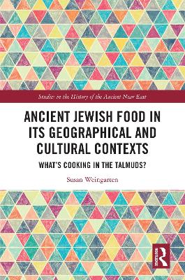 Ancient Jewish Food in Its Geographical and Cultural Contexts: What's Cooking in the Talmuds?