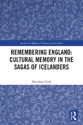 Remembering England: Cultural Memory in the Sagas of Icelanders