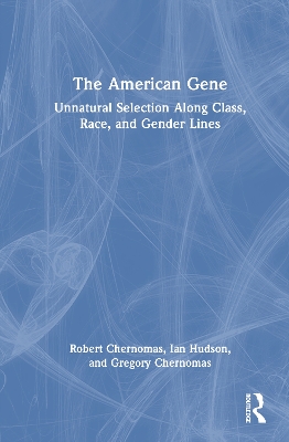 American Gene: Unnatural Selection Along Class, Race, and Gender Lines