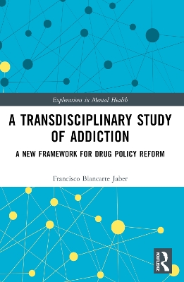 Transdisciplinary Study of Addiction: A New Framework for Drug Policy Reform