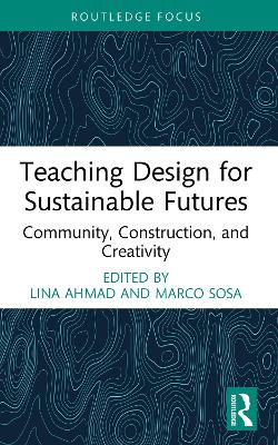 Teaching Design for Sustainable Futures: Community, Construction, and Creativity