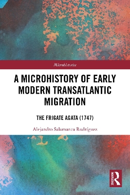 Microhistory of Early Modern Transatlantic Migration: The Frigate Agata (1747)