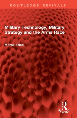 Military Technology, Military Strategy and the Arms Race