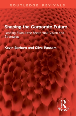 Shaping the Corporate Future: Leading Executives Share their Vision and Strategies