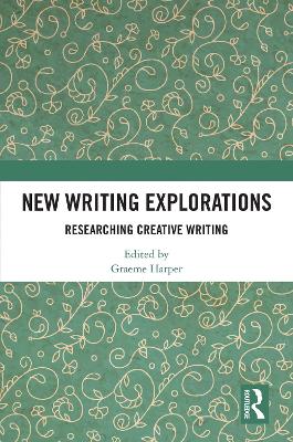 New Writing Explorations: Researching Creative Writing