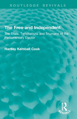 Free and Independent: The Trials, Temptations and Triumphs of the Parliamentary Elector