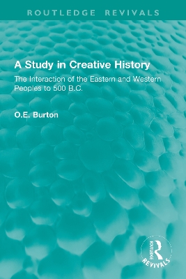 Study in Creative History: The Interaction of the Eastern and Western Peoples to 500 B.C.