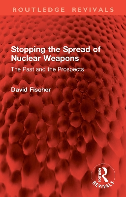 Stopping the Spread of Nuclear Weapons: The Past and the Prospects