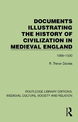 Documents Illustrating the History of Civilization in Medieval England: 10661500