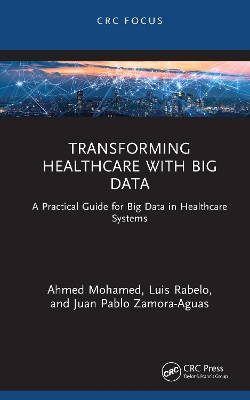 Transforming Healthcare with Big Data: A Practical Guide for Big Data in  Healthcare Systems: A Practical Guide for Big Data in Healthcare Systems