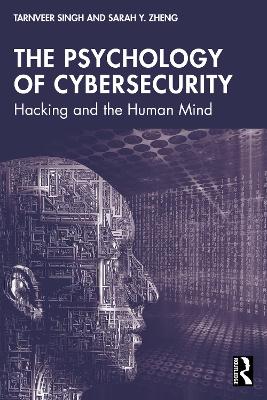 Psychology of Cybersecurity: Hacking and the Human Mind