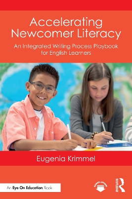 Accelerating Newcomer Literacy: An Integrated Writing Process Playbook for English Learners