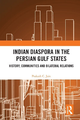 Indian Diaspora in the Persian Gulf States: History, Communities and Bilateral Relations